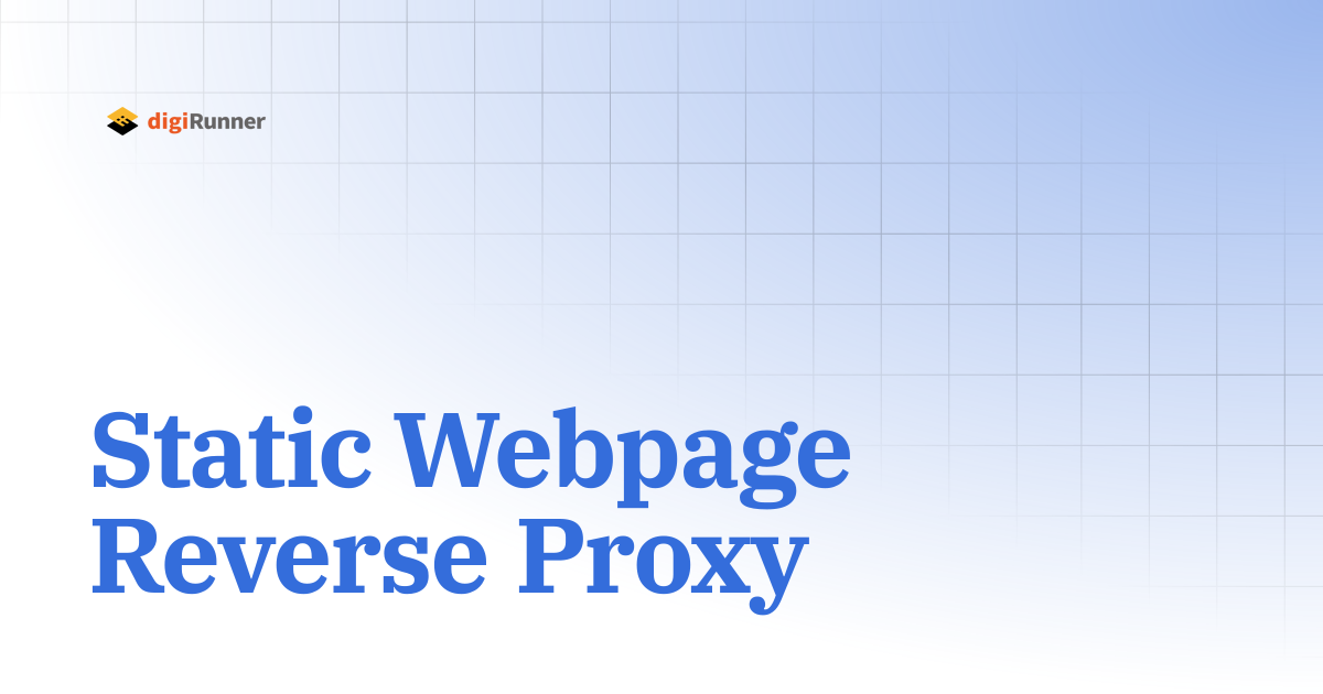 Static Webpage Reverse Proxy | digiRunner