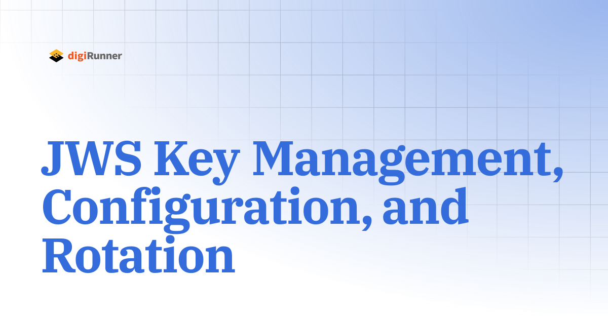 JWS Key Management, Configuration, and Rotation | digiRunner