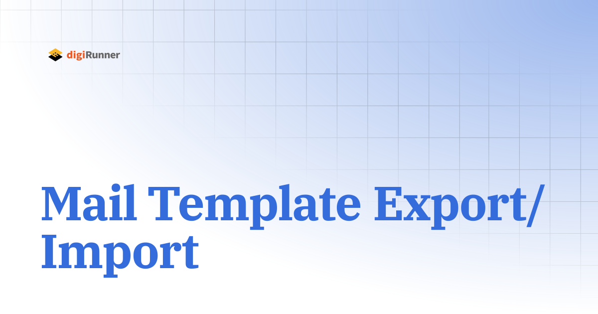 Mail Template Export/Import | digiRunner