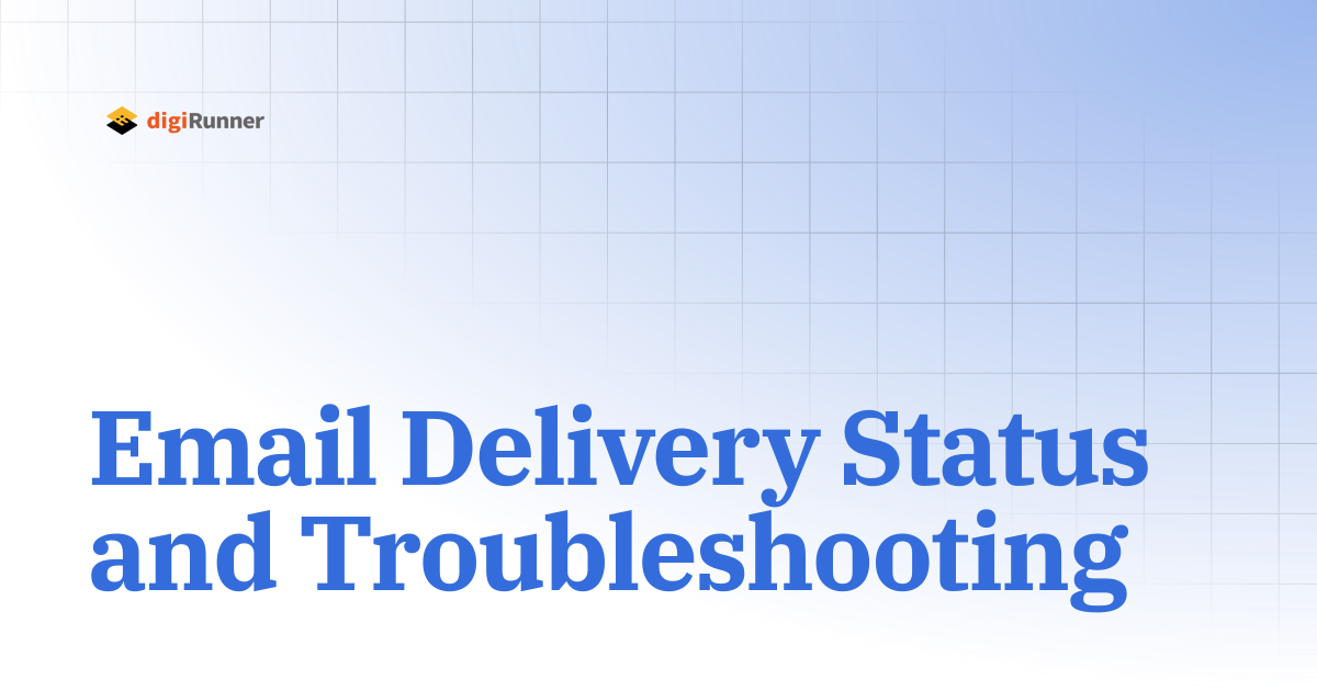 Email Delivery Status and Troubleshooting | digiRunner